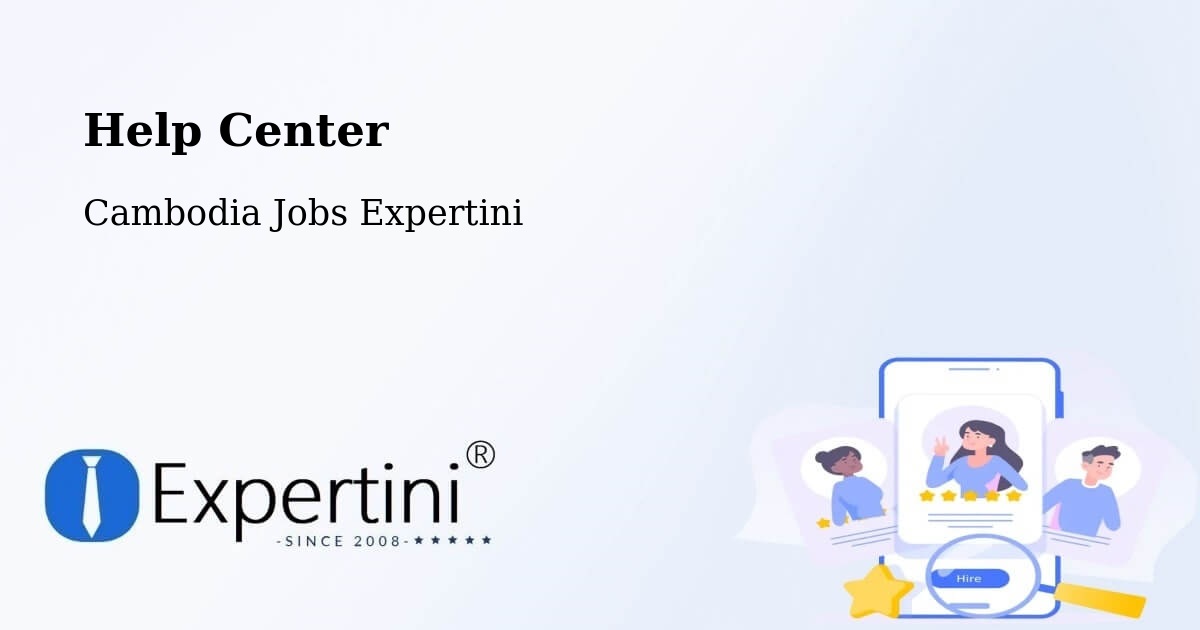 Help Center – Srŏk Ângkôr Thum - Cambodia Jobs Expertini
